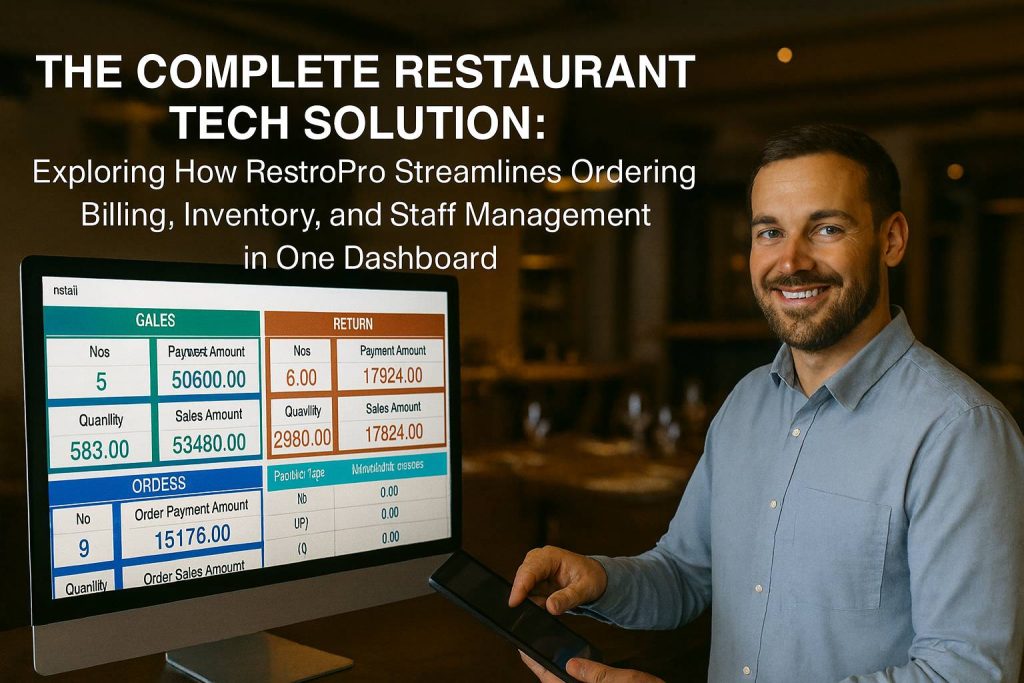 “The Complete Restaurant Tech Solution: Exploring How RestroPro Streamlines Ordering, Billing, Inventory, and Staff Management in One Dashboard”