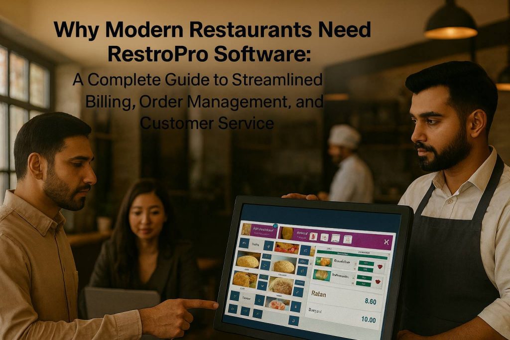 “Why Modern Restaurants Need RestroPro Software: A Complete Guide to Streamlined Billing, Order Management, and Customer Service”