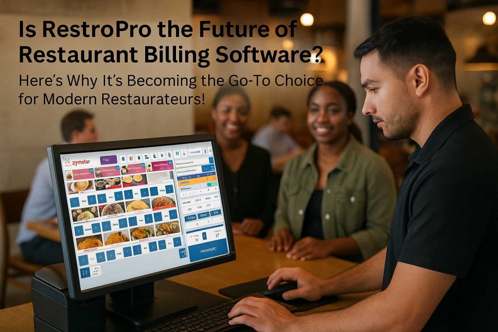 Is RestroPro the Future of Restaurant Billing Software? Here’s Why It’s Becoming the Go-To Choice for Modern Restaurateurs!