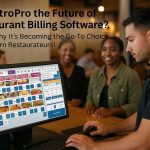 Is RestroPro the Future of Restaurant Billing Software? Here’s Why It’s Becoming the Go-To Choice for Modern Restaurateurs!