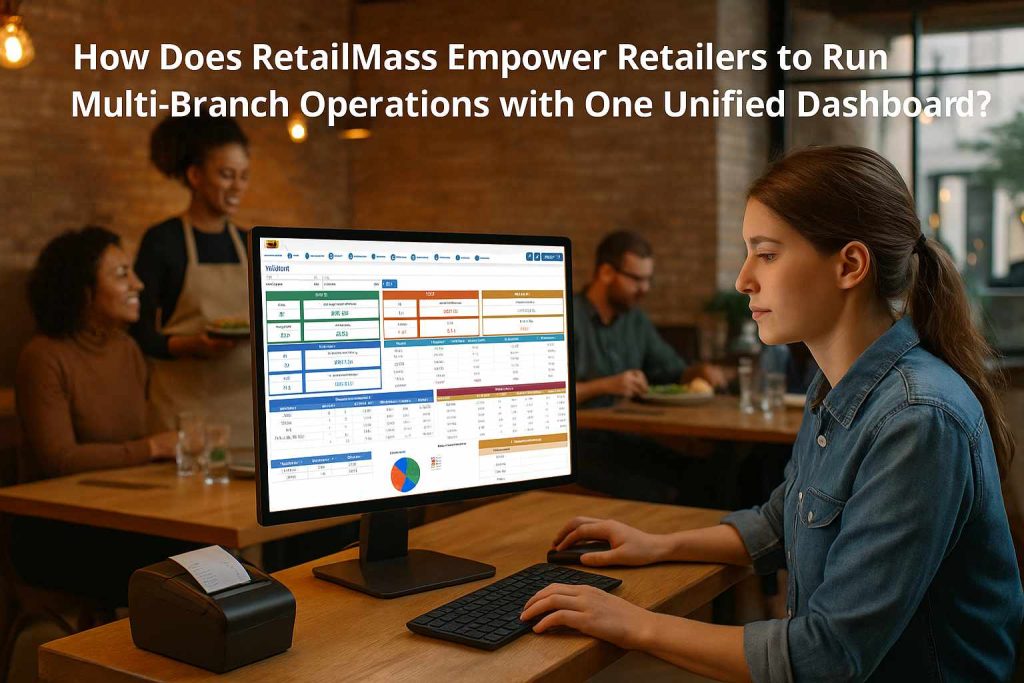 How Does RetailMass Empower Retailers to Run Multi-Branch Operations with One Unified Dashboard?