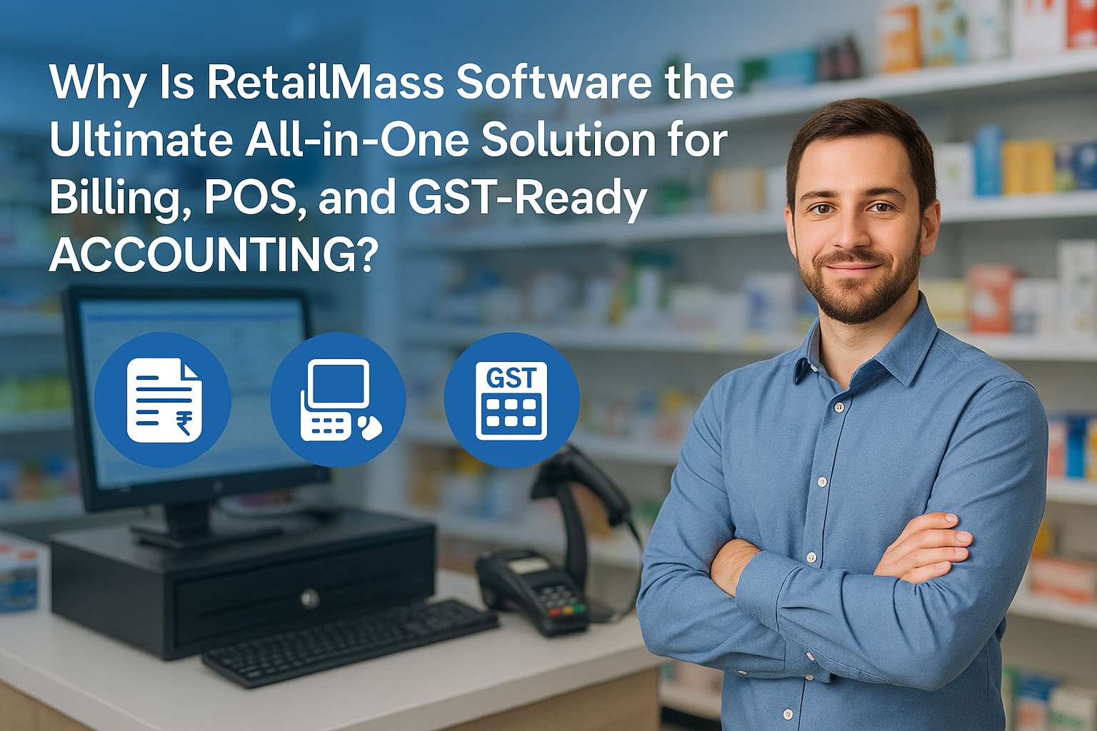 Why Is RetailMass Software the Ultimate All-in-One Solution for Billing, POS, and GST-Ready Accounting?