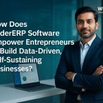 How Does WiderERP Software Empower Entrepreneurs to Build Data-Driven, Self-Sustaining Businesses?