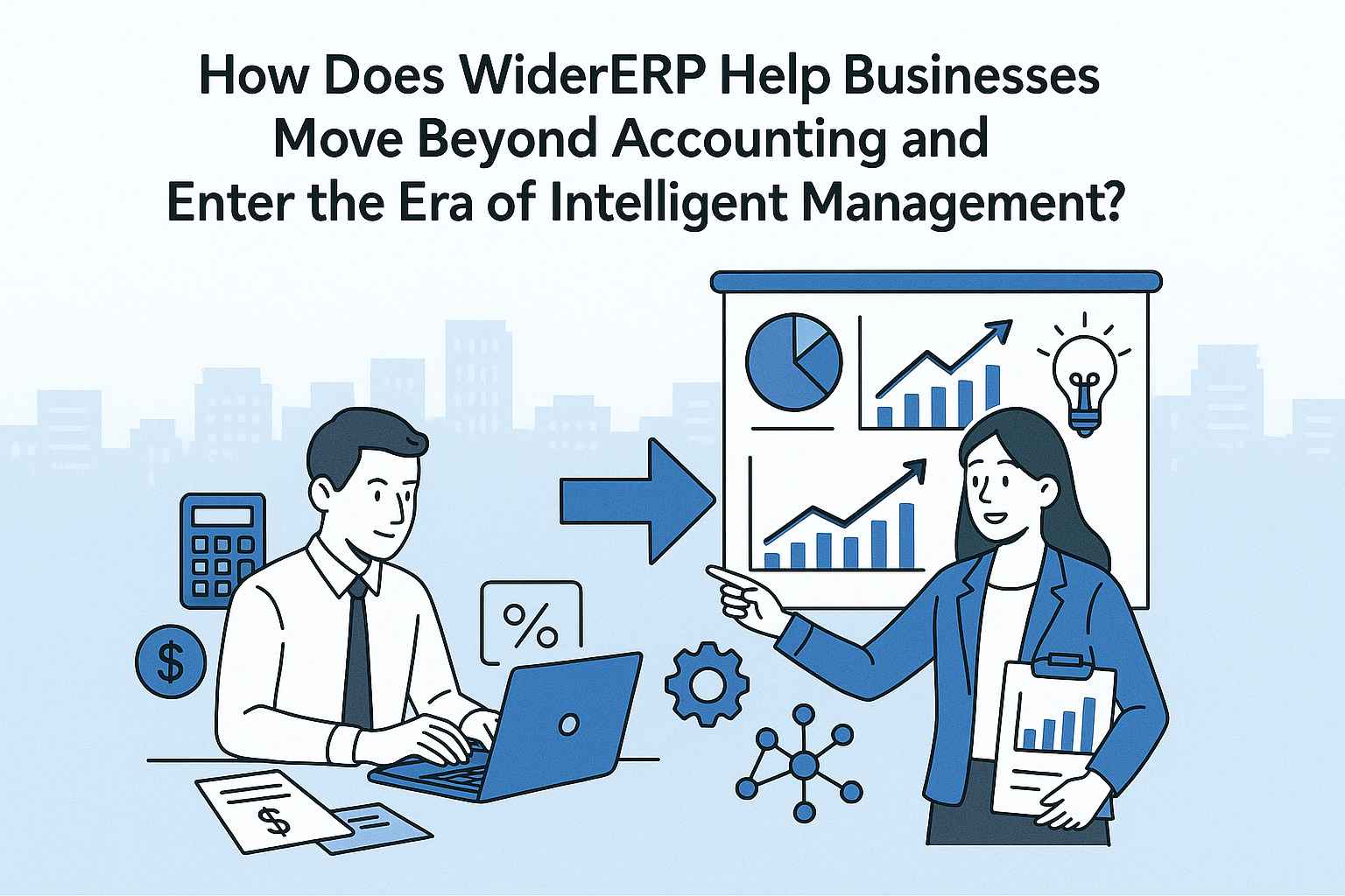 How Does WiderERP Help Businesses Move Beyond Accounting and Enter the Era of Intelligent Management?